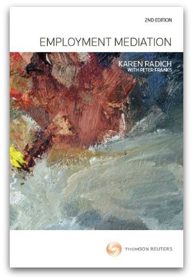 Employment-mediation-2nd Edition -Thomson Reuters - Karen Radich & Peter Franks