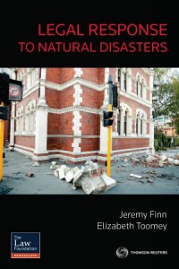 Legal Response to Natural Disasters by Jeremy Finn and Elizabeth Toomey,  published by Thomson Reuters NZ
